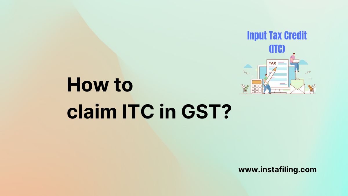 How to claim ITC in GST (Ultimate Guide)