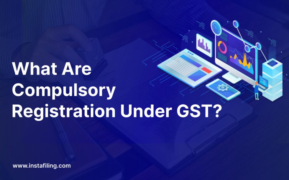 Compulsory Registration under GST (2023 Details)