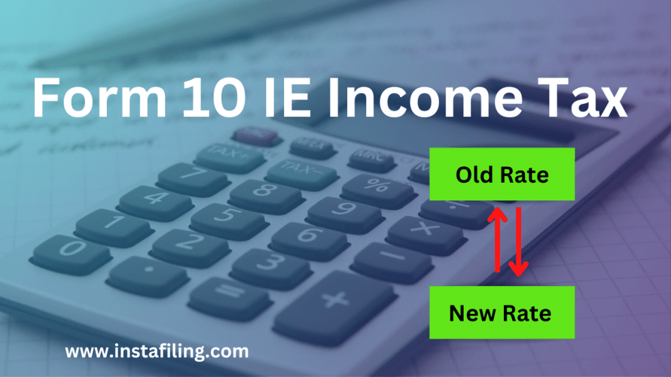 Form 10 IE Tax (Unlimited Guide) InstaFiling