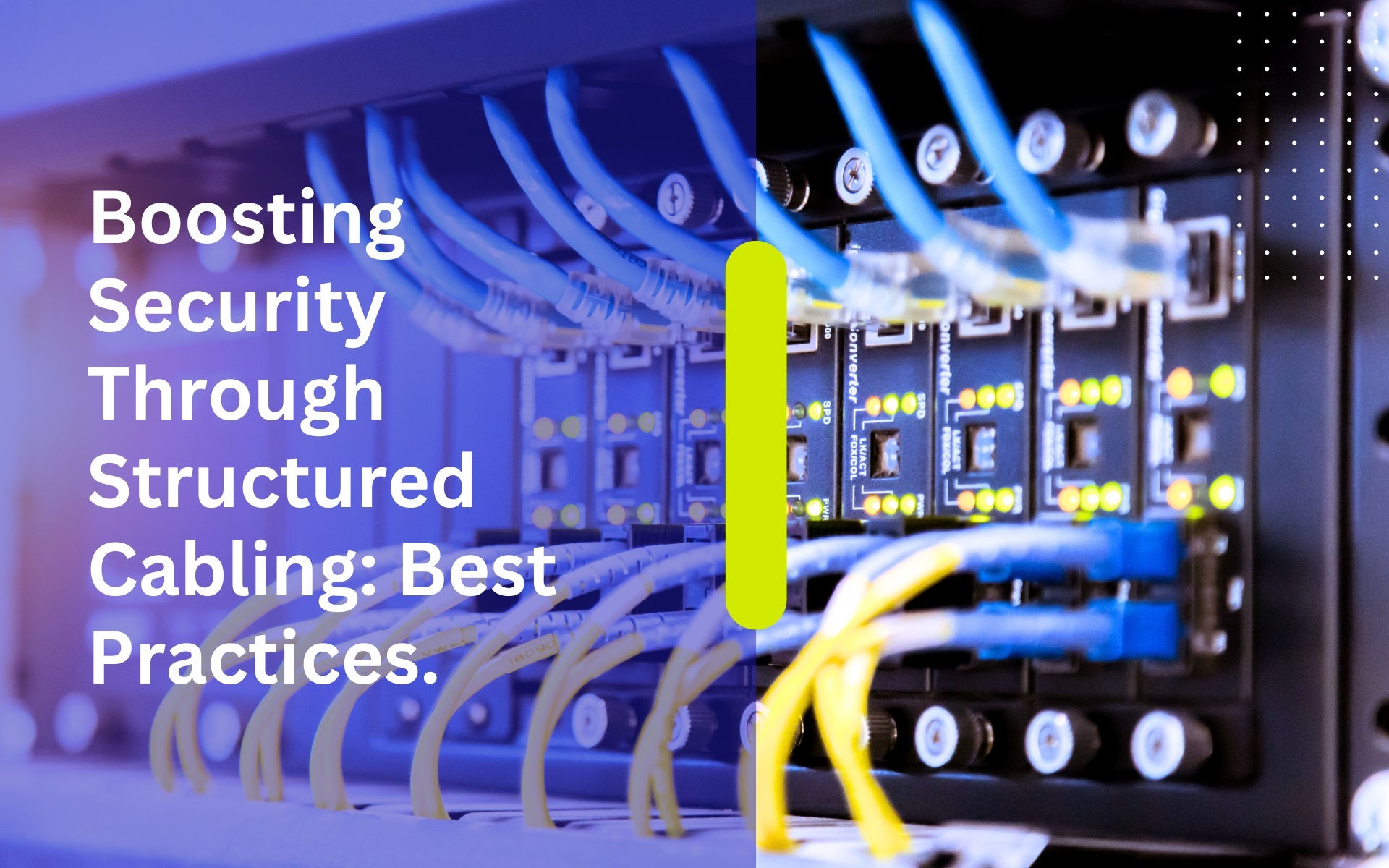 Boosting Security Through Structured Cabling Best Practices.