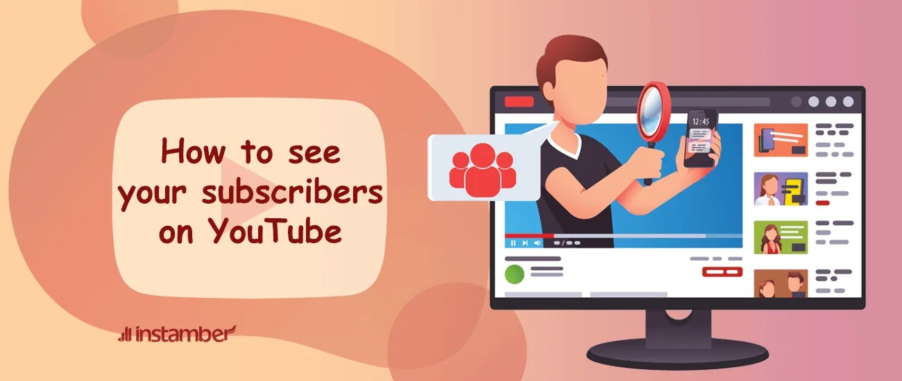 How to see your subscribers on YouTube Instamber