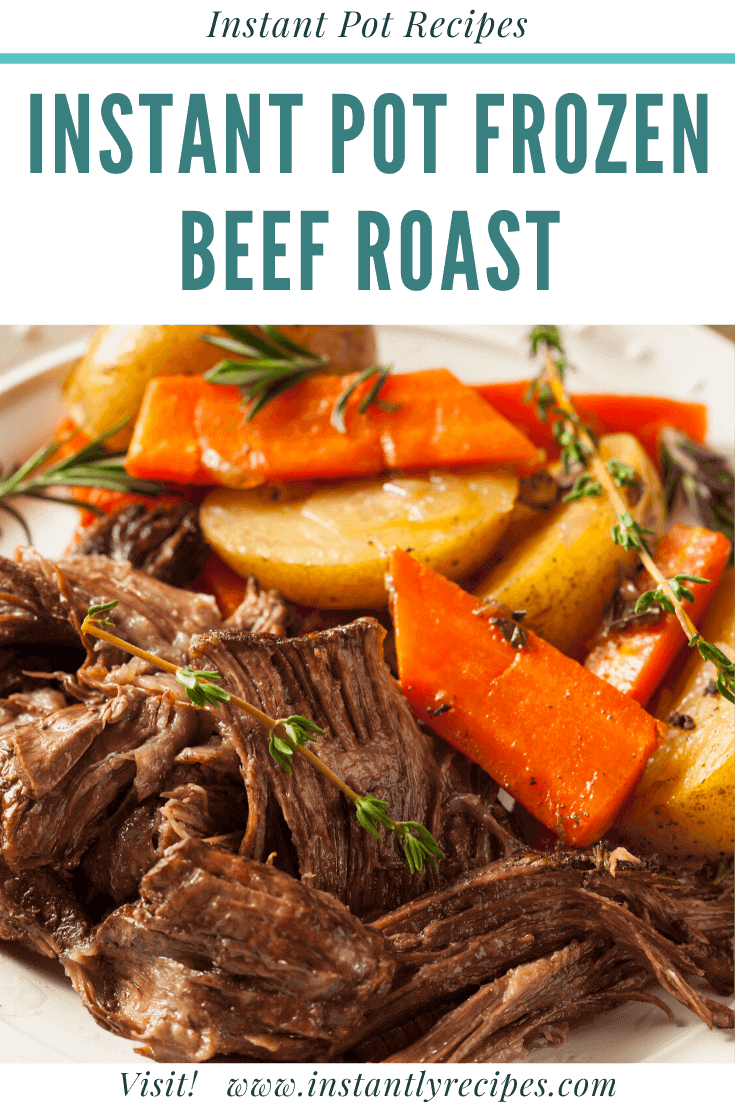 Instant pot frozen beef roast Instantly RecipesRecipe