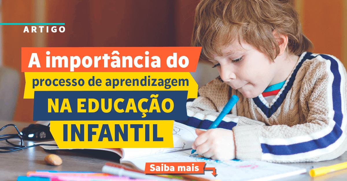A importância do processo de aprendizagem na Educação Infantil