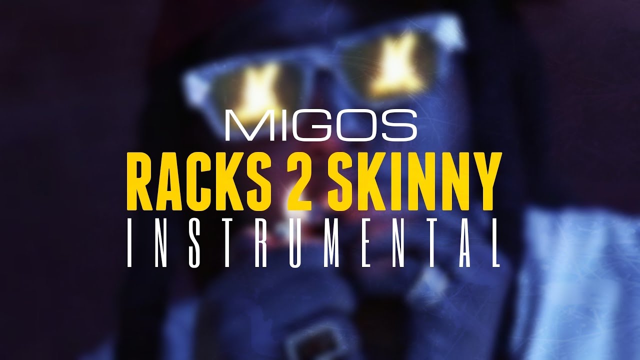 Migos Racks 2 Skinny (Instrumental) Instrumentalstv