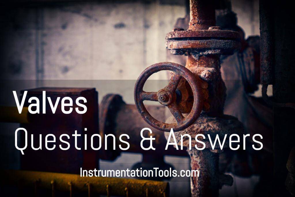Basics of Valves Interview Questions & Answers Instrumentation Tools