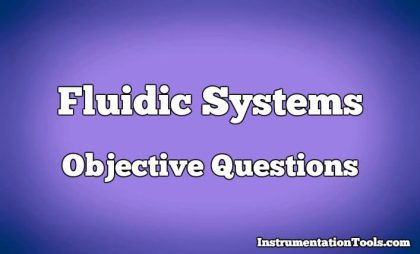Fluidic Systems Objective Questions | InstrumentationTools