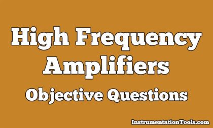 High Frequency Amplifiers Objective Questions | InstrumentationTools