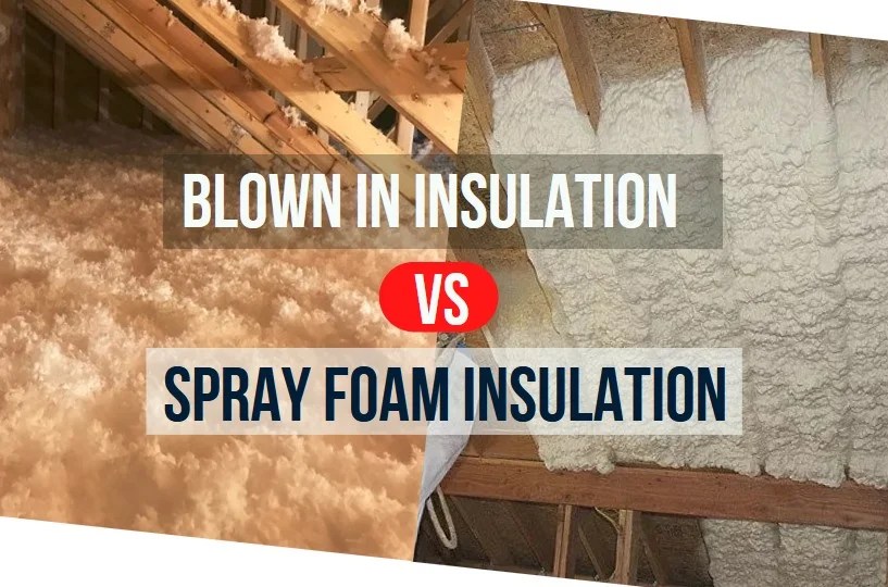 BlownIn Insulation VS Spray Foam Which Is Better?