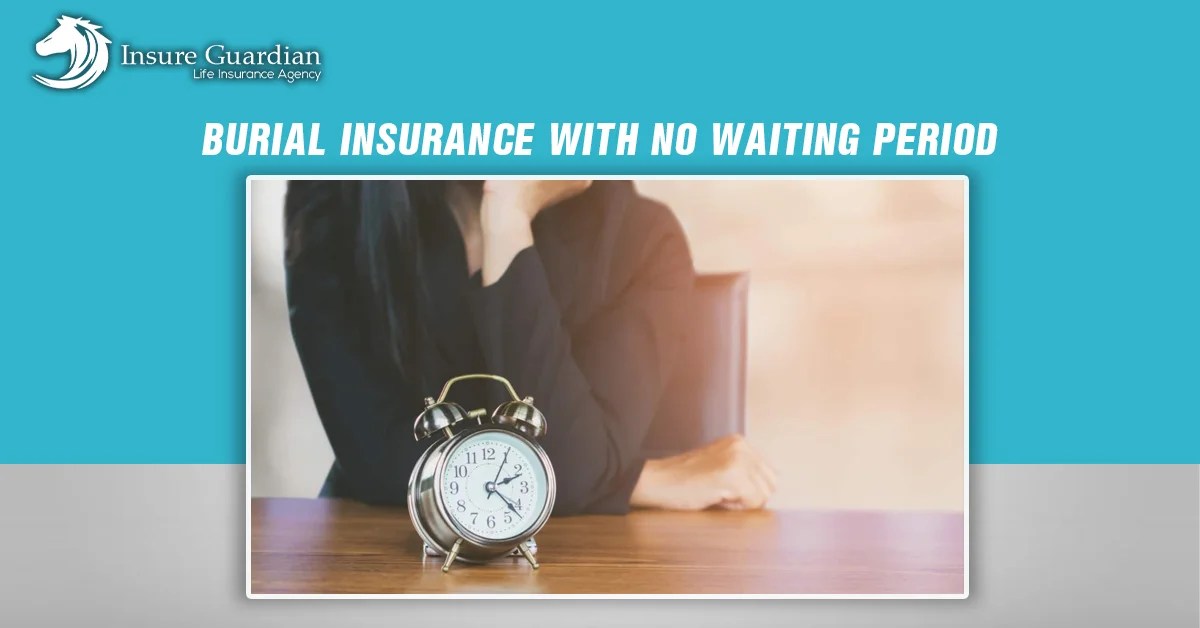 Burial Insurance with No Waiting Period Complete Guide