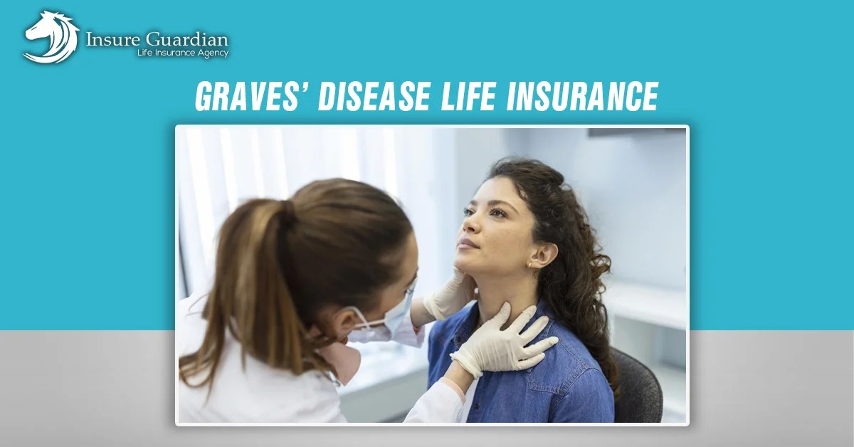 Graves’ Disease Life Insurance Understanding Coverage Options