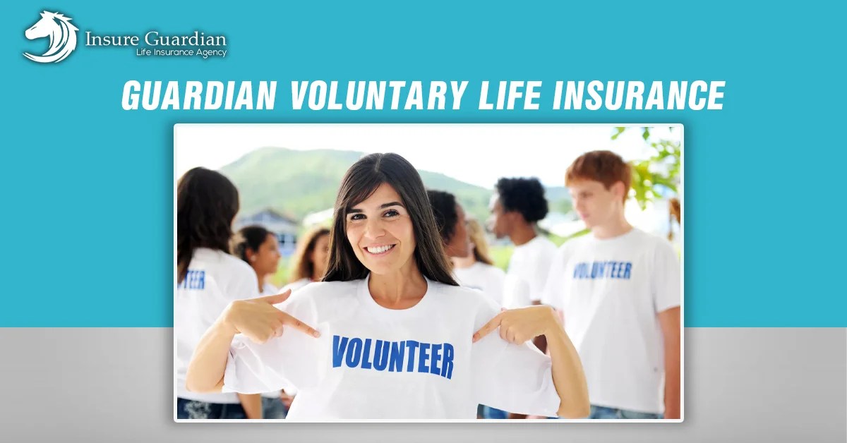 Guardian Voluntary Life Insurance A Comprehensive Guide