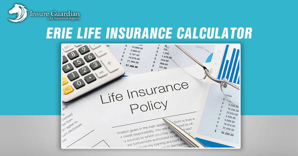 Erie Life Insurance Calculator Find Your Perfect Coverage