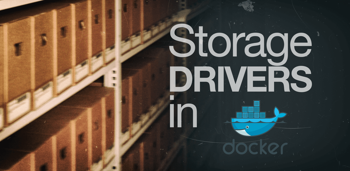 Storage Drivers in Docker A Deep Dive Integrated Code