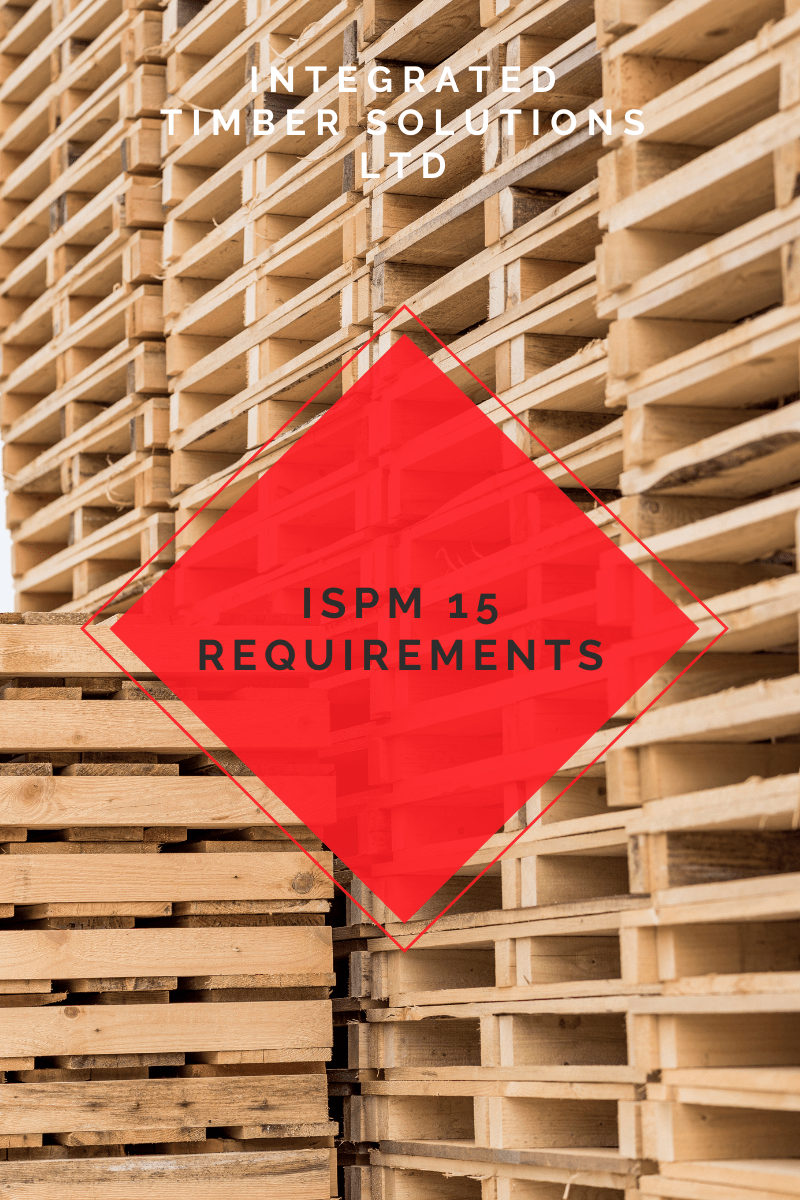 ISPM 15 Requirements Integrated Timber Solutions Ltd