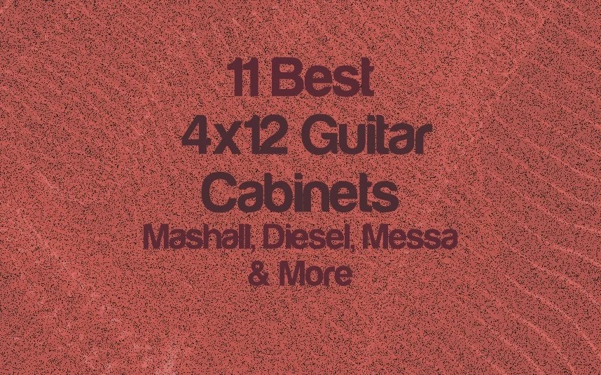 11 Best 4x12 Guitar 2024 (Marshall, Diezel, Messa...)