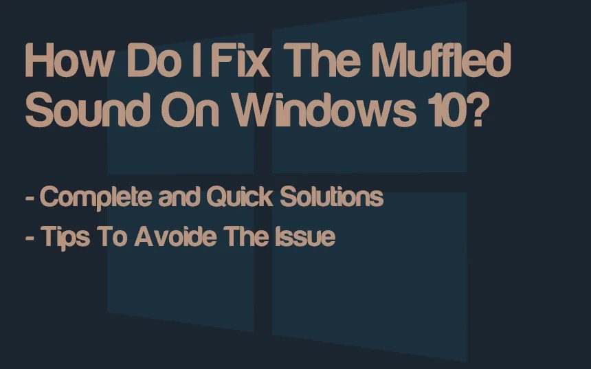 How Do I Fix The Muffled Sound On Windows 10?