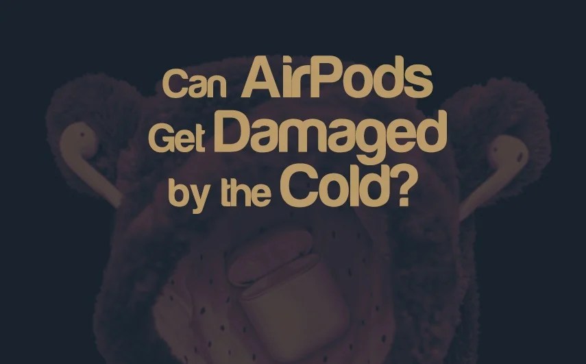 Can Cold Damage Airpods? Be Aware Of This