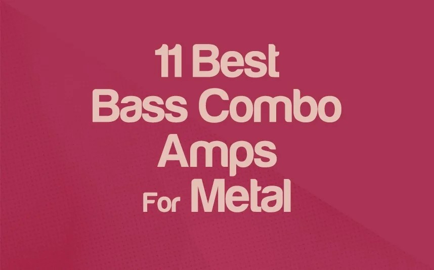 The 11 Best Bass Combo Amps For Metal 2024