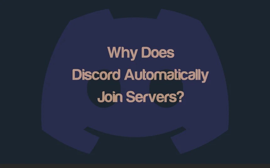 Why Does Discord Automatically Join Servers? 6 Steps To Fix It