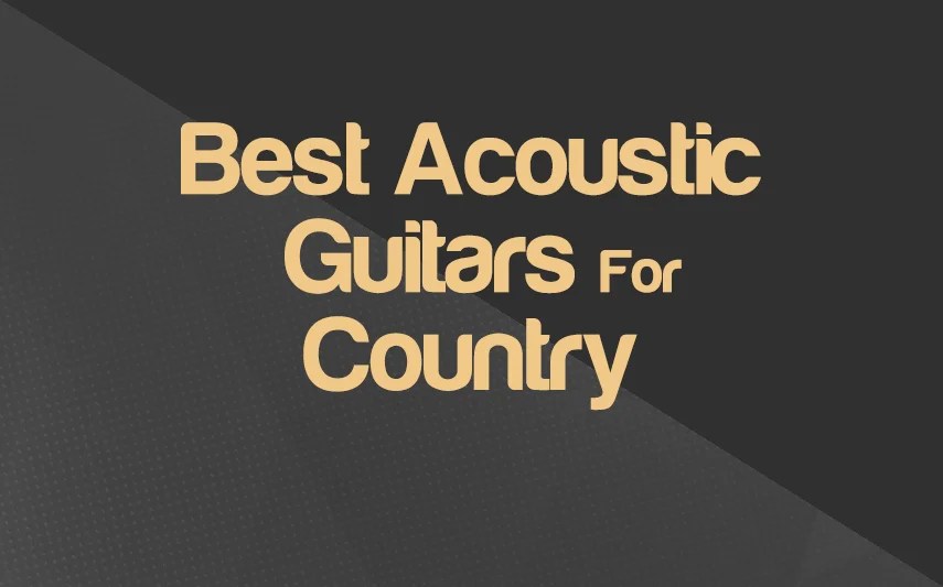 12 Best Acoustic Guitars For Country Music 2024
