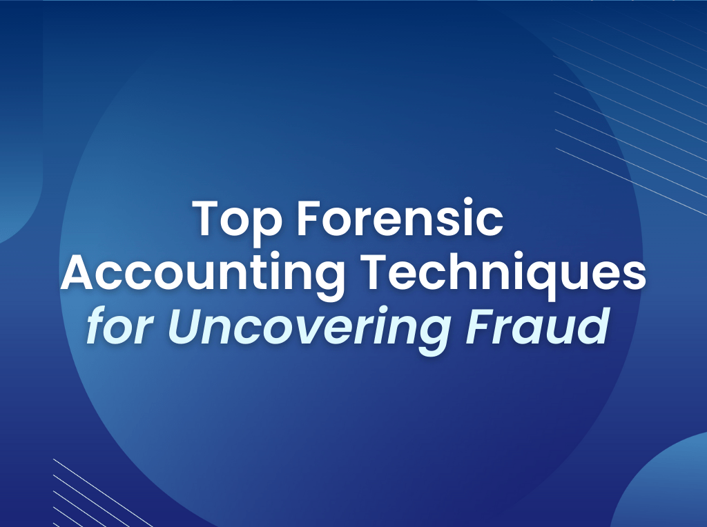 Top Forensic Accounting Techniques for Uncovering Fraud Forensic