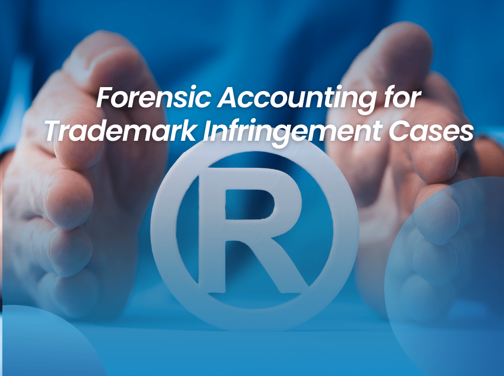 Forensic Accounting for Trademark Infringement Cases Forensic