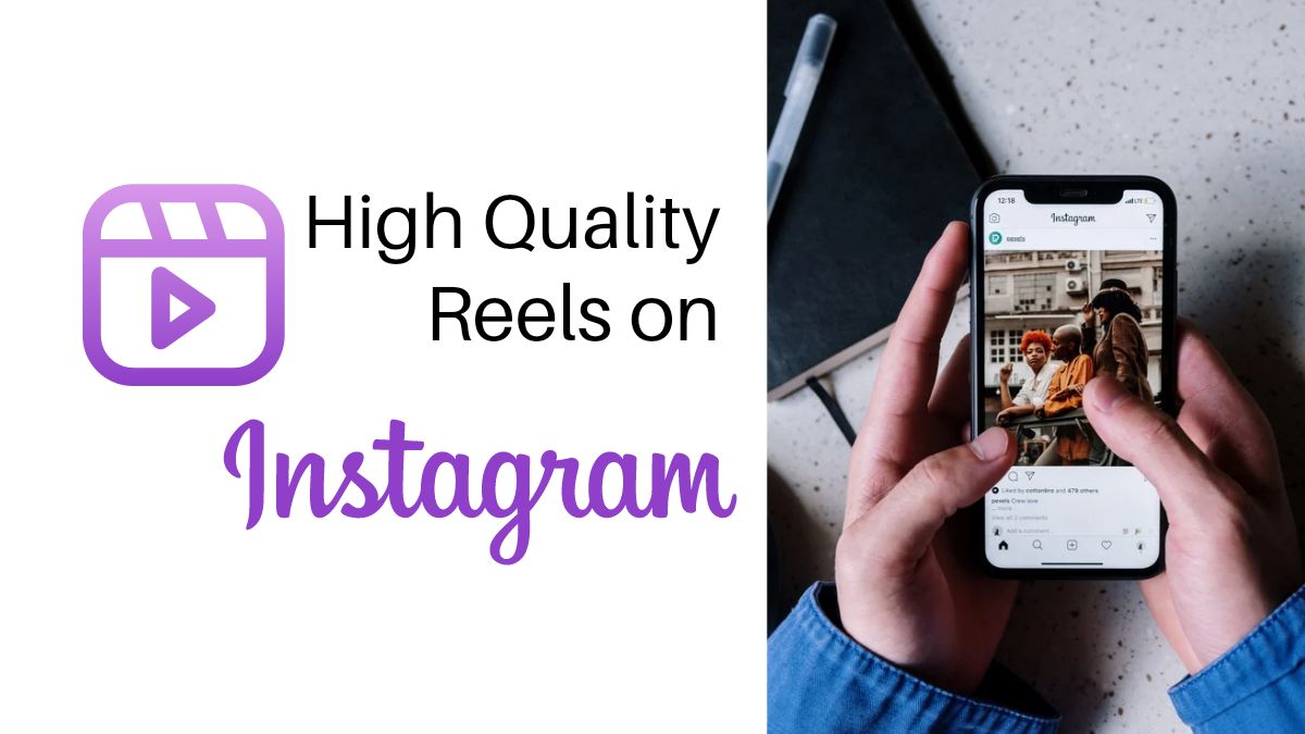 How to Upload High Quality Reels on Instagram Intelbuddies