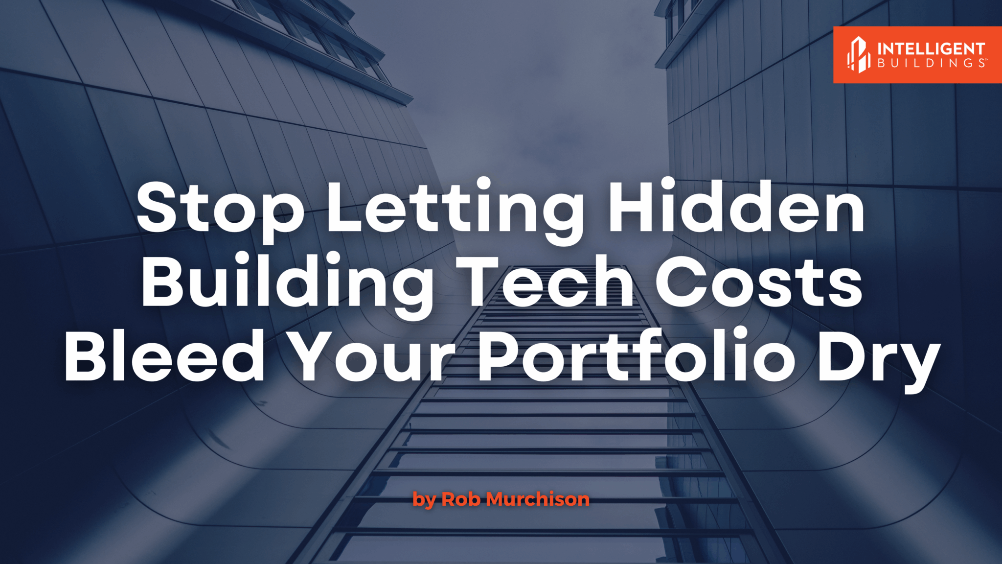 Stop Letting Hidden Building Tech Costs Bleed Your Portfolio Dry