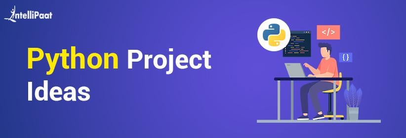 Top 45 Python Project Ideas for Beginners Intellipaat