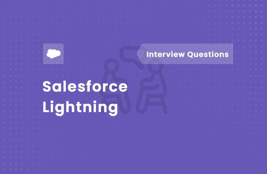 Top Salesforce Lightning Interview Questions and Answers