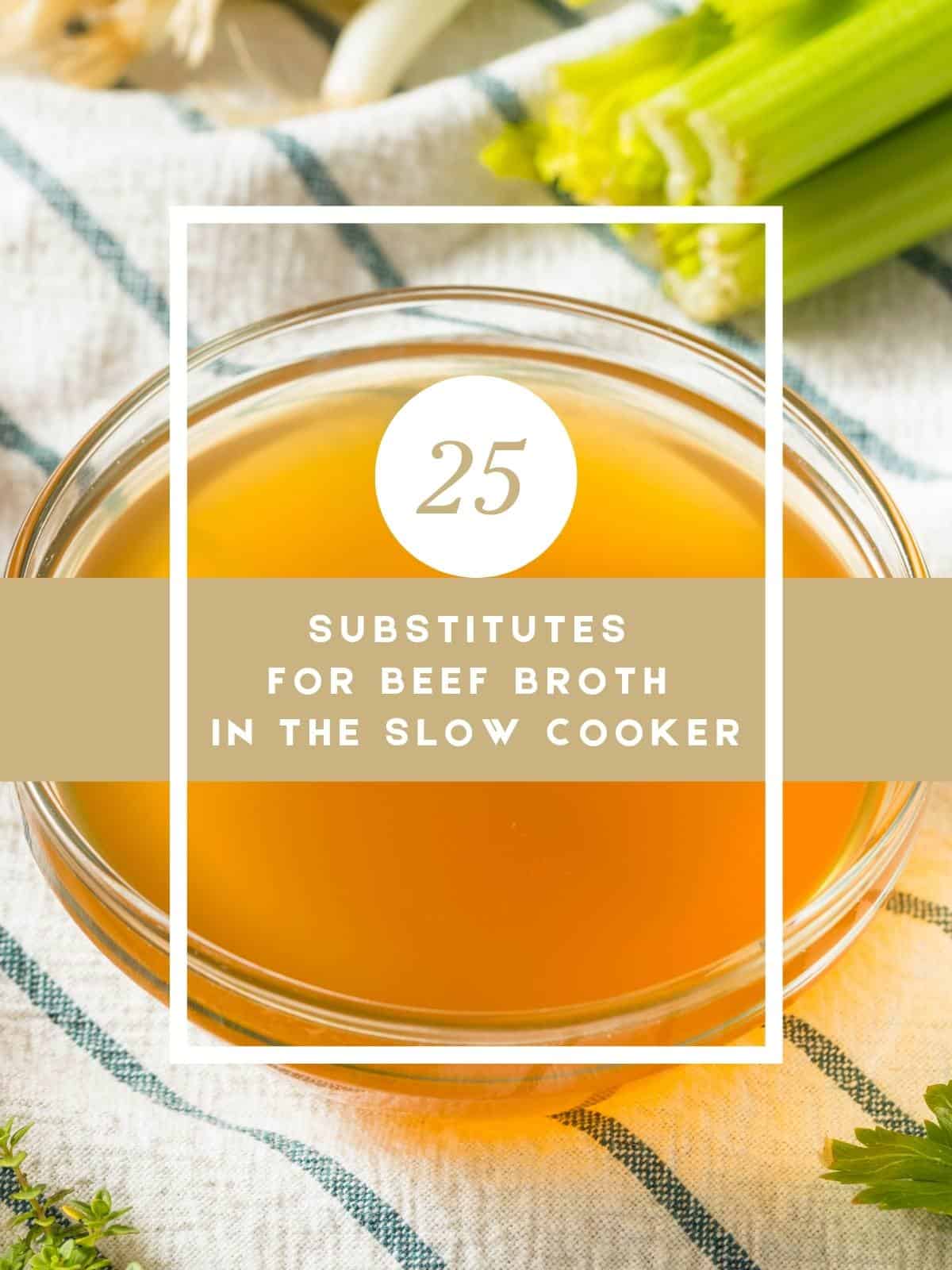 25 Easy Substitutes For Beef Broth In A Slow Cooker Intentional