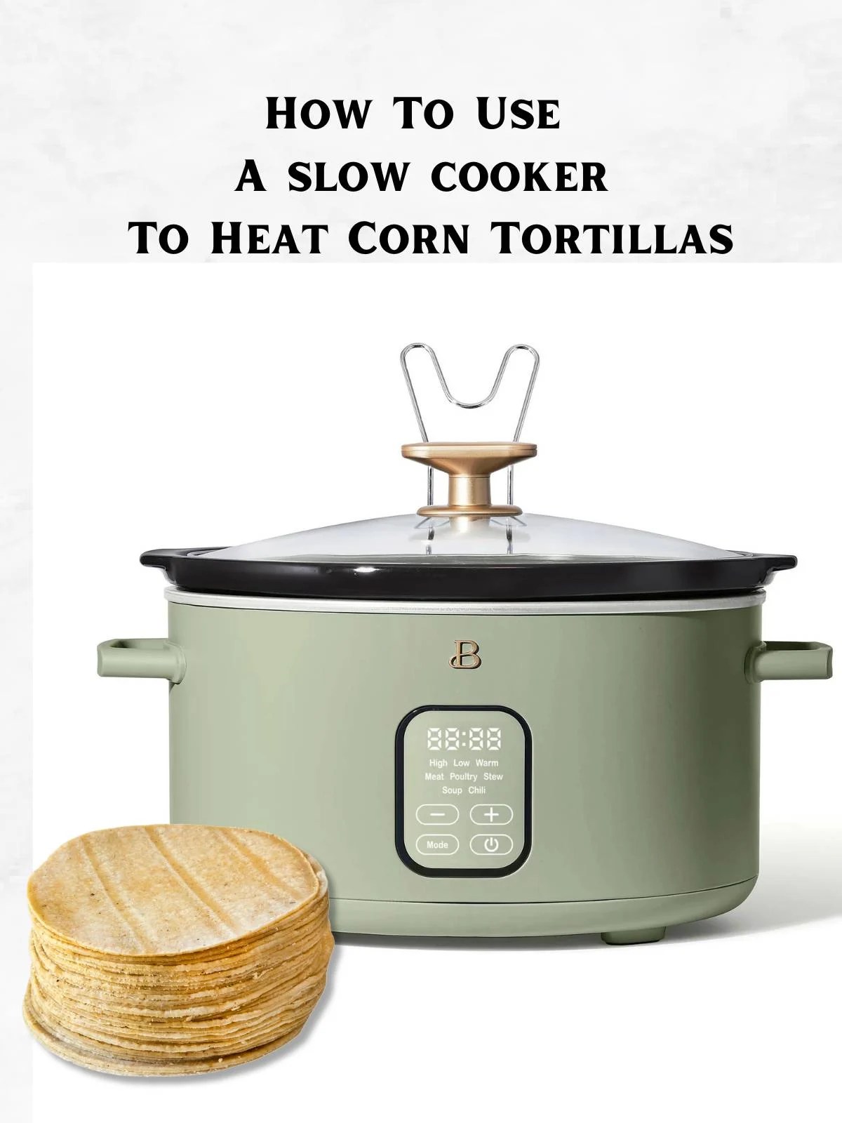 How To Heat Corn Tortillas For a Crowd and Keep Them Warm Intentional