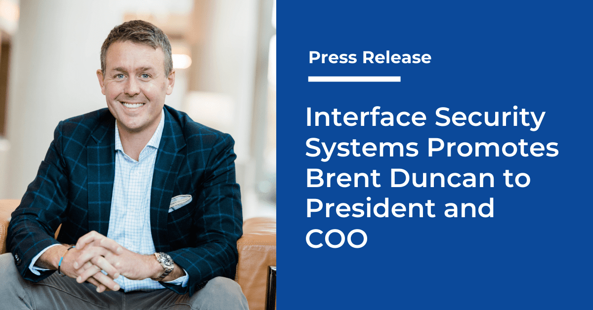 Interface Security Systems Promotes Brent Duncan to President and COO