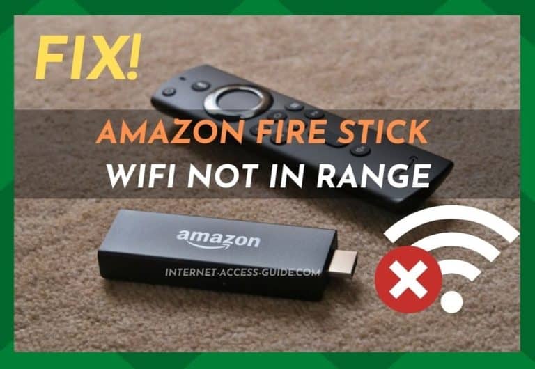 Amazon Fire Stick WiFi Not In Range 3 Fixes Access Guide
