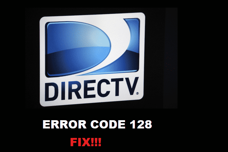 7 Ways To Fix DirecTV Error Code 128 Access Guide