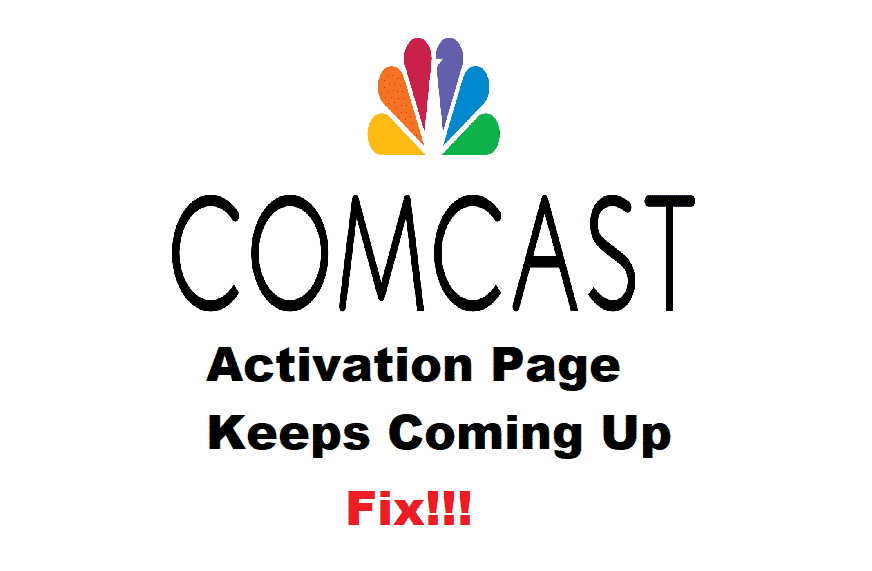 6 Ways To Fix Comcast Activation Page Keeps Coming Up Access