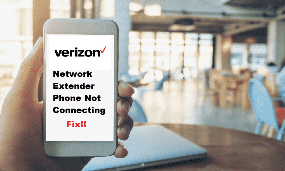 3 Ways To Fix Verizon Network Extender Phone Not Connecting