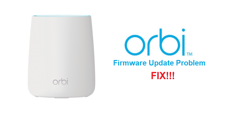 3 Ways To Fix Orbi Firmware Update Problem - Internet Access Guide
