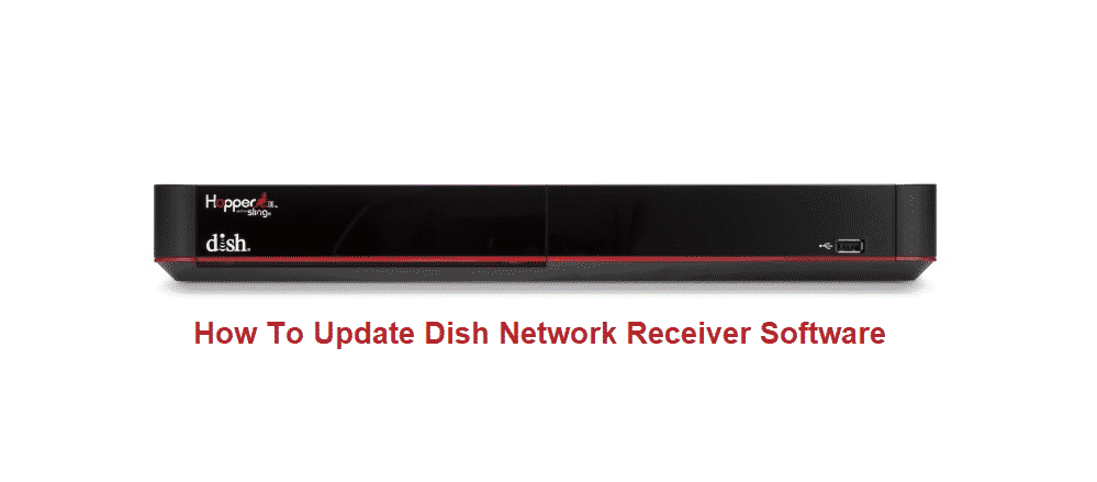 How To Update Dish Network Receiver Software? - Internet Access Guide