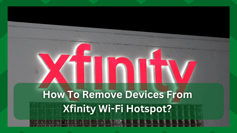 How To Remove Devices From Xfinity WiFi Hotspot? (2 Easy Steps