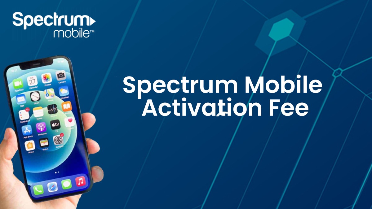 What is spectrum mobile activation fee and how to waive it