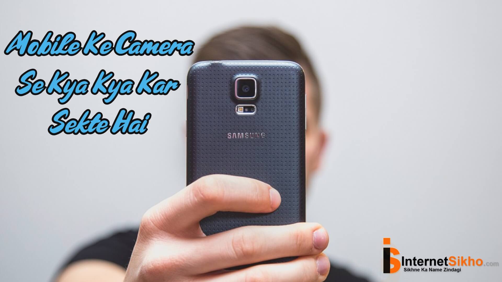 camera PHONE KE CAMERA SE PHOTO KHICHNE KE ALAVA AAP Kya karte hai