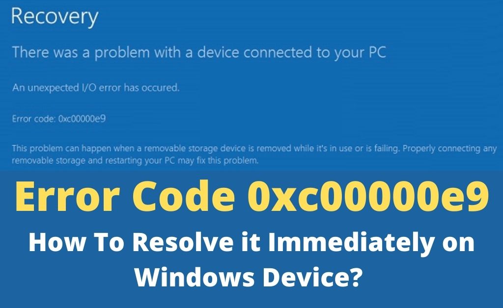 Error Code 0xc00000e9 How To Resolve it Immediately?