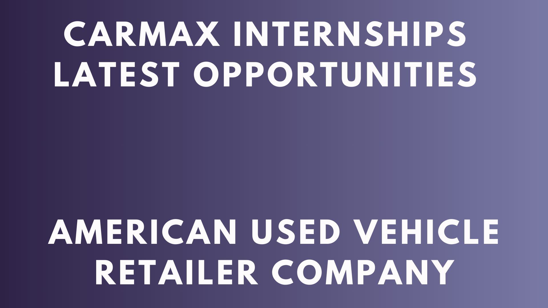 CarMax Internships 2024 Internship Opportunities Internship Sphere