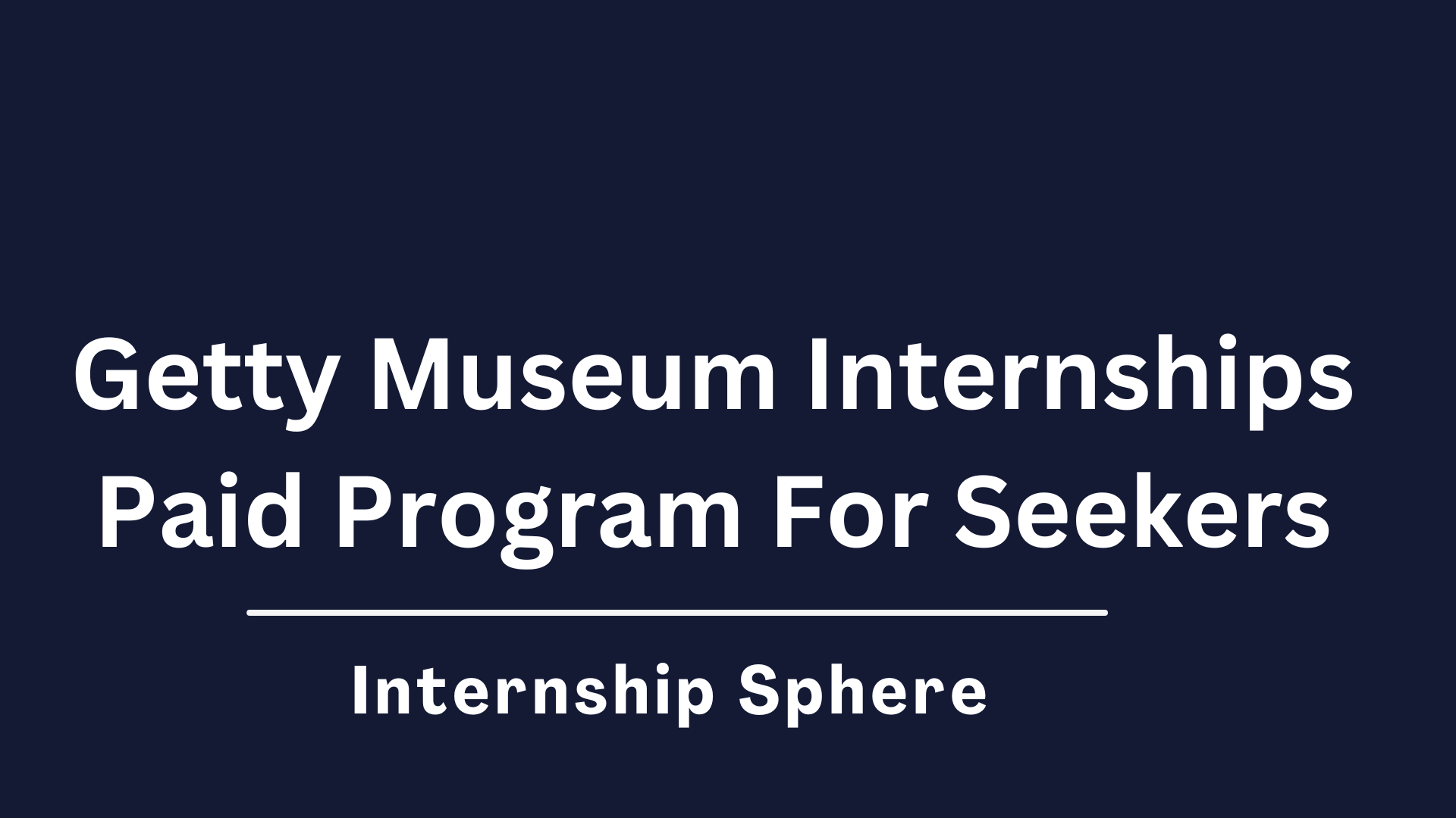 Getty Museum Internships 2024 Paid Program Internship Sphere