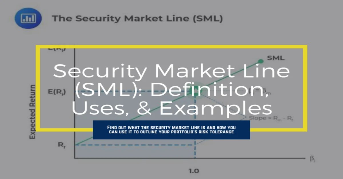 The Basics of the Security Market Line (SML) Definition, Uses, & Examples