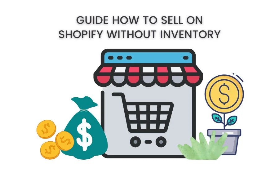 How To Sell On Shopify Without Inventory 2023