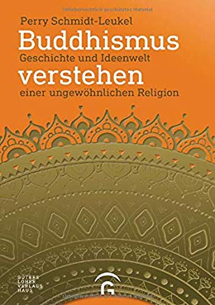 Buddhismus Verstehen Geschichte Und Ideenwelt Einer Ungewohnlichen Religion