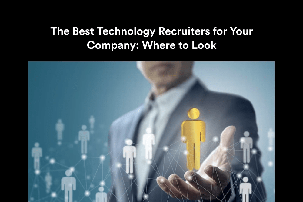 Top Tech Recruiters for Your Firm
