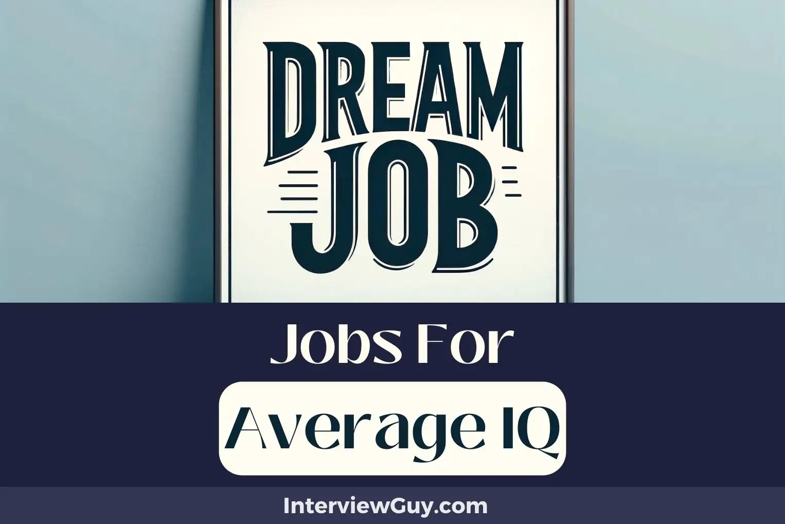34 Jobs For Average IQ (Brilliance Not Needed!)
